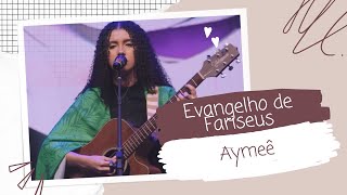 Aymeê  Evangelho de fariseusLetra [upl. by Tevis122]