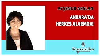 AYŞENUR ARSLAN  quotANKARADA HERKES ALARMDAquot  Köşe Yazısı Dinle [upl. by Alyad]