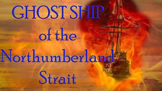 GHOST SHIP OF THE NORTHUMBERLAND STRAIT paranormal [upl. by Nissensohn225]