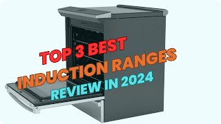 Top 3 Best Induction Ranges review in 2024 [upl. by Iv318]