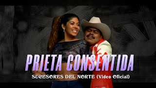 PRIETA CONSENTIDA  SUCESORES DEL NORTE Video Oficial [upl. by Nedlog167]