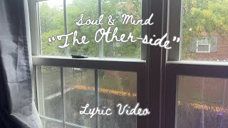 quotThe Othersidequot Lyric Video  Soul And Mind [upl. by Eula310]