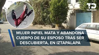 Mujer infiel mata a su esposo tras ser descubierta amante la ayudó a tirar el cuerpo en Iztapalapa [upl. by Head24]