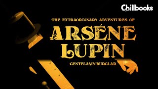 The Extraordinary Adventures of Arsene Lupin GentlemanBurglar Complete Audiobook [upl. by Bordie]