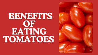 Tomatoes Health Benefits Why You Should Regularly Add Tomatoes to Your Diet [upl. by Fattal]