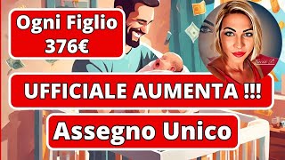 📣 Aumento Assegno Unico  Ufficiale fino a 376€ a FIGLIO [upl. by Chapin440]