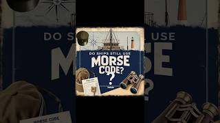 Do Ships Still Use Morse Code maritime lifeatsea maritimelife facts sailing history news [upl. by Whitelaw252]