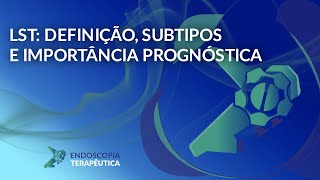 LST Definição subtipos e importância prognóstica [upl. by Gurias]