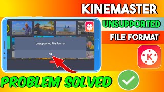 Kinemaster Unsupported File Format Unsupported Resolution Problem Solved ✅ kinemaster [upl. by Ettigdirb]