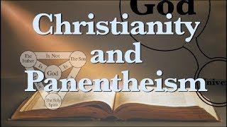 Christianity and Panentheism [upl. by Niuqram560]