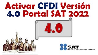 Activar CFDI Version 40 Portal SAT 2022 [upl. by Leone823]