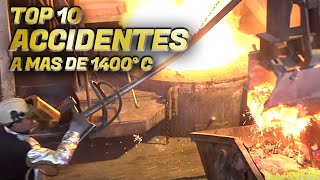 TOP 10 Accidentes con Materiales a 1400º Grados [upl. by Burrton451]