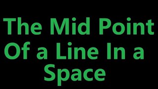 HOW TO FIND THE MID POINT COORDINATES OF A LINE IN A SPACE [upl. by Aleekat]