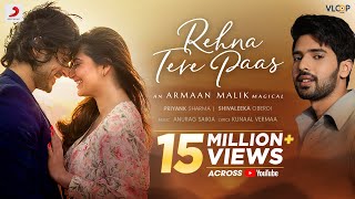 ArmaanMalikOfficial Rehna Tere Paas  Priyank S Shivaleeka O Anurag Saikia Kunaal V  Official Video [upl. by Ramon154]