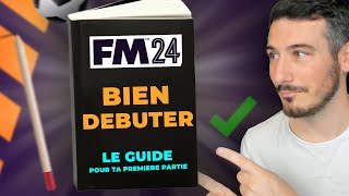 COMMENT BIEN DÉBUTER SUR FM24  Tutoriel Guide de Football Manager 2024 [upl. by Eibbob]