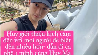 Huy giới thiệu kịch câm đến với mọi người để biết đến nhiều hơn dẫn đi cà phê 1 mình cùng Huy Ma [upl. by Namya]