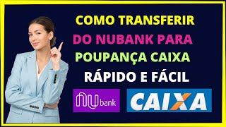 Como transferir do Nubank para Poupança Caixa  Transferir dinheiro do nubank para caixa poupança [upl. by Tap]