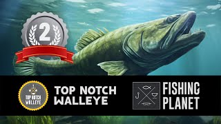 FISHING PLANET COMPETITION  Top Notch Walleye Competition UNCUT 2nd Place Ft 3 UNIQUES REUPLOAD [upl. by Ferne298]