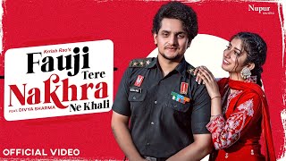 Fauji Tere Nakhra Ne Khali Official Video Krrish Rao  Divya Sharma  New Haryanvi Song 2024 [upl. by Araec645]