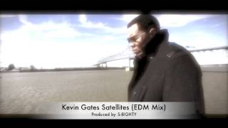 Kevin Gates Satellites S8ighty EDM REMIX [upl. by Christin]