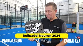 Recensione Bullpadel Neuron 2024 La Pala della discordia Padel test by Roberto Cardi [upl. by Eissehc]