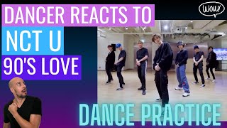 DANCER REACTS TO NCT U  90S LOVE  DANCE PRACTICE [upl. by Irrac]