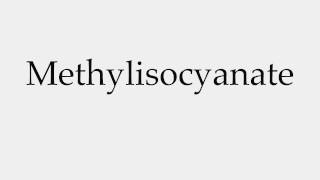 How to Pronounce Methylisocyanate [upl. by Neyud]