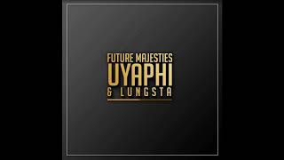 Future Majesties amp Lungsta  Uyaphi [upl. by Seuqcaj]