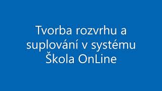 Tvorba rozvrhu a suplování v systému Škola OnLine [upl. by Aremat]