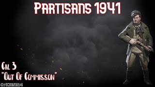 Partisans 1941  Ch 3 quotOut Of Commissionquot [upl. by Erv]