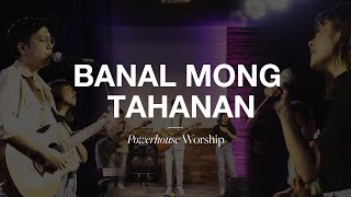 Banal Mong Tahanan Live  Powerhouse Worship [upl. by Justine]