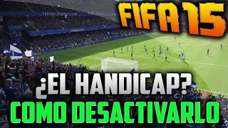 FIFA 15  El Handicap  ¡Te contamos cómo desactivarlo  ¡Tú Opinas [upl. by Emirak729]