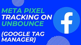 Unbounce Tutorial  Facebook Meta Pixel Tracking with Google Tag Manager [upl. by Bonns]