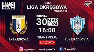 NA ŻYWO LIGA OKRĘGOWA ŁĘGOVIA ŁĘG TARNOWSKI vs LUKS RADŁOVIA 202324 [upl. by Inalial]