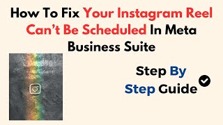 How To Fix Your Instagram Reel Can’t Be Scheduled In Meta Business Suite [upl. by Euqimod]