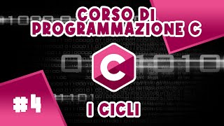 Cicli ed Esercizi Linguaggio C Per principianti e Esperti  Corso 4 di programmazione C [upl. by Lord823]