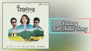 Patang  Tripling Season 2  Full Audio Song  Nilotpal Bora [upl. by Iblehs]