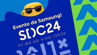 Tradução simultânea PTBR Evento da Samsung OneUI 7 Android 15 Galaxy AI e  SDC 2024 AO VIVO [upl. by Brewster]