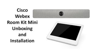 Cisco Webex Room Kit Mini Unboxing and Setup [upl. by Ianej]