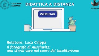 Webinar per la didattica a distanza  Il fotografo di Auschwitz una storia durante il totalitarismo [upl. by Eelorac]