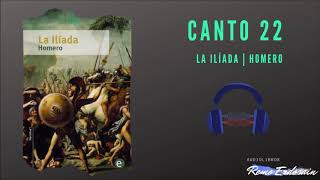 La Ilíada  Homero  Canto 22  Audiolibro [upl. by Mendy569]