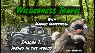 Wilderness Travel with Magnus Marthinsen  Episode 2  Spring in the Woods [upl. by Lamee971]