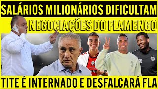 SALÁRIOS MILIONÁRIOS DIFICULTAM NEGOCIAÇÕES DO FLAMENGO  TITE DESFALCA FLA  MENGÃO PREJUDICADO E [upl. by Elia]