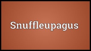 Snuffleupagus Meaning [upl. by Lednahc]