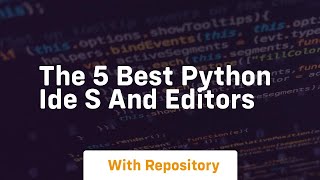 the 5 best python ide s and editors [upl. by Ayekam]