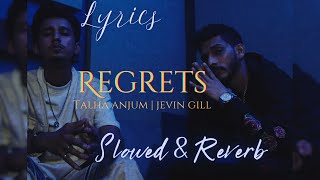 Regrets  Talha Anjum  Jevin Gill  Slowed amp Reverb  Lyrics [upl. by Bernadina]