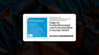 Folge 11 Fachkräftemangel und Professionalität in Sozialer Arbeit  DGSApodcast  Der [upl. by Assirahs]