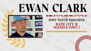 REACTION  Ewan Clark following Bath City v Merthyr Town 1492024 [upl. by Iaria245]