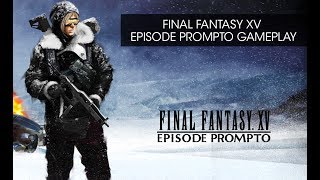 FFXV Episode Prompto Gameplay [upl. by Arak514]