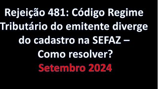 Rejeição 481 Código Regime Tributário do emitente diverge do cadastro na SEFAZ Setembro24 [upl. by Hugh]